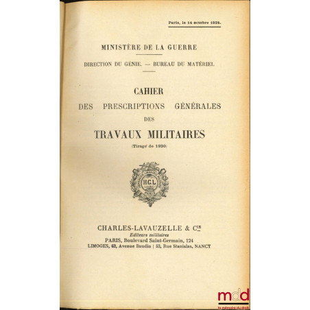 CAHIER DES PRESCRIPTIONS GÉNÉRALES DES TRAVAUX MILITAIRES (Tirage de 1930), Ministère de la guerre, Dir. du Génie, Bureau du ...