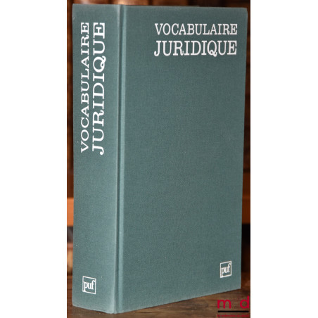 VOCABULAIRE JURIDIQUE, publié sous la direction de Gérard Cornu, 3e éd. revue et augmentée