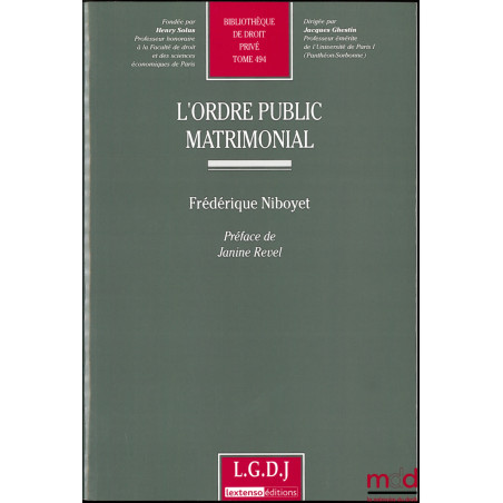 L’ORDRE PUBLIC MATRIMONIAL, Préface de Janine Revel, Bibl. de droit privé, t. 494
