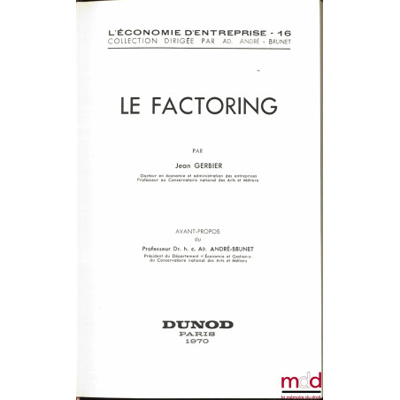 LE FACTORING, avant-propos de Ad. André-Brunet, coll. L’Économie d’entreprise, t. 16