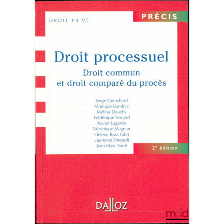 DROIT PROCESSUEL - Droit commun et droit comparé du procès, 2ème éd., coll. Précis Droit Privé