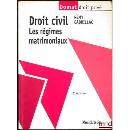 DROIT CIVIL : Les régimes matrimoniaux, 5ème éd., coll. Domat droit privé