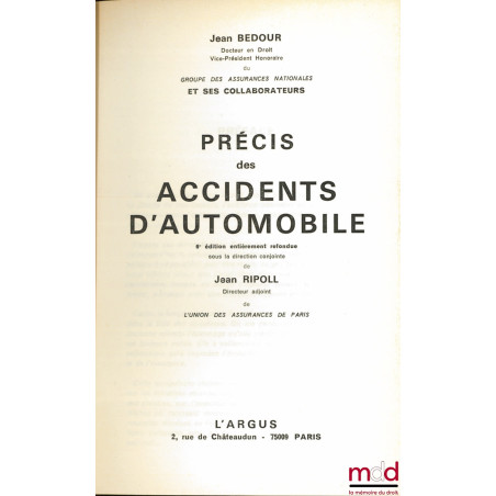 PRÉCIS DES ACCIDENTS D’AUTOMOBILE, 6ème éd. entièrement refondue sous la direction conjointe de Jean Ripoll et de L’Union des...