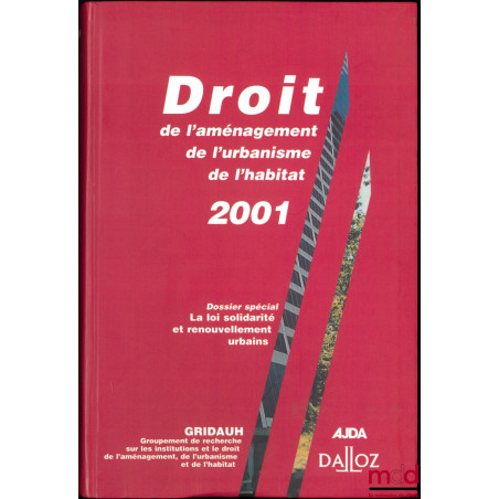 DROIT DE L’AMÉNAGEMENT, DE L’URBANISME, DE L’HABITAT, 2001, Dossier spécial : La loi solidarité et renouvellement urbains