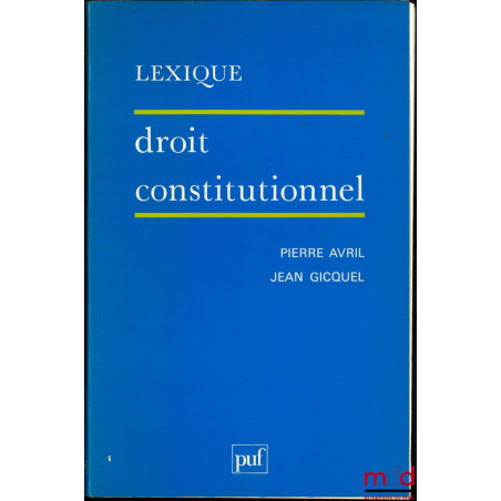 LEXIQUE DROIT CONSTITUTIONNEL