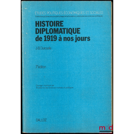 HISTOIRE DIPLOMATIQUE DE 1919 À NOS JOURS, 7ème éd. révisée et prolongée jusqu’en 1978, coll. Études Politiques, Économiques ...