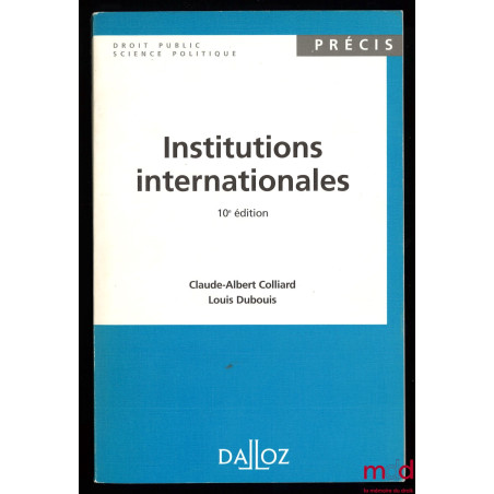 INSTITUTIONS INTERNATIONALES, 10ème éd., coll. Précis