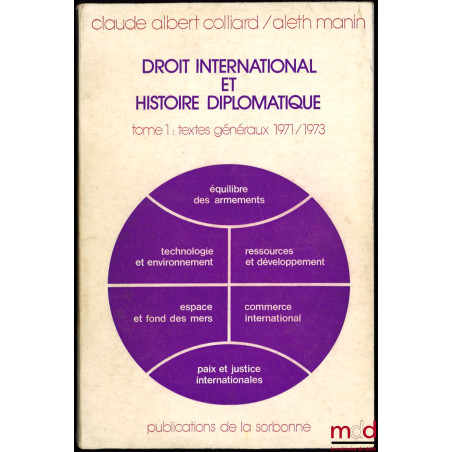 DROIT INTERNATIONAL ET HISTOIRE DIPLOMATIQUE, Université de Paris I Panthéon-Sorbonne ; t. 1 : Textes généraux 1971-1973 ; t....