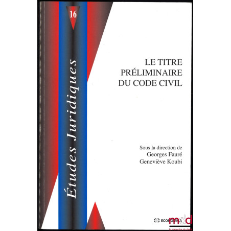 LE TITRE PRÉLIMINAIRE DU CODE CIVIL, coll. Études juridiques, t. 16