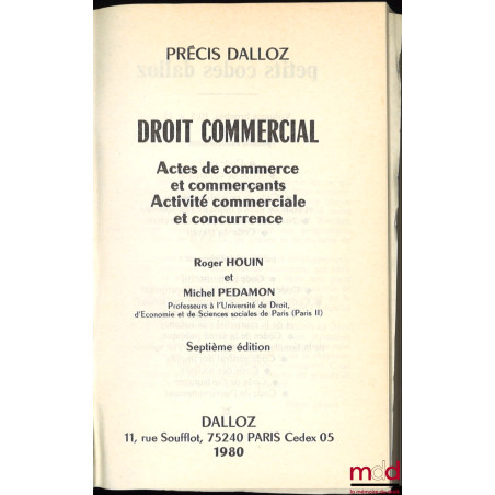 DROIT COMMERCIAL : Actes de commerce et commerçants - Activité commerciale et concurrence, 7e éd., coll. Précis Dalloz