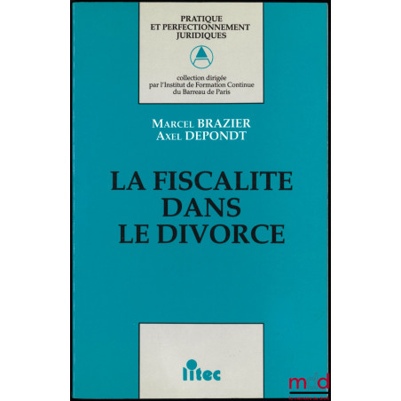 LA FISCALITÉ DANS LE DIVORCE, coll. Pratique et perfectionnement juridiques