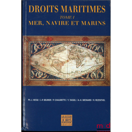 DROITS MARITIMES, tome I : Mer, navire et marins