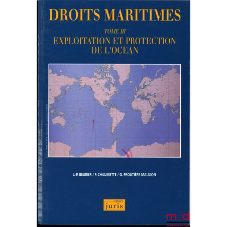 DROITS MARITIMES, tome III : Exploitation et protection de l'océan