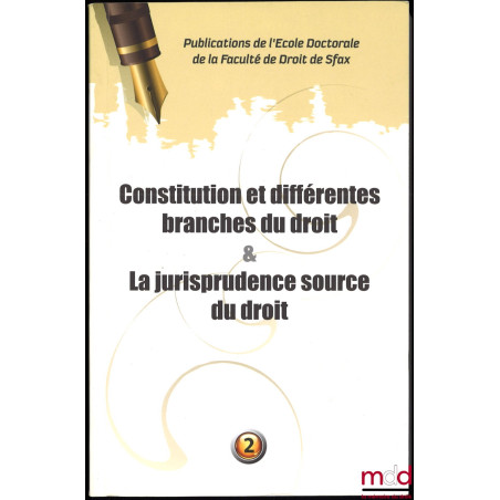 CONSTITUTION ET DIFFÉRENTES BRANCHES DU DROIT & LA JURISPRUDENCE, SOURCE DU DROIT, Publications de l’École Doctorale de la Fa...
