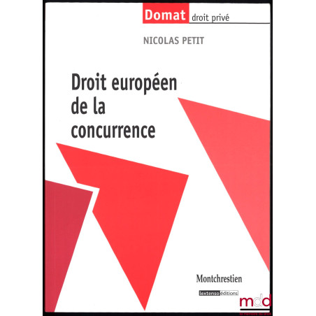 DROIT EUROPÉEN DE LA CONCURRENCE, coll. Domat Droit privé