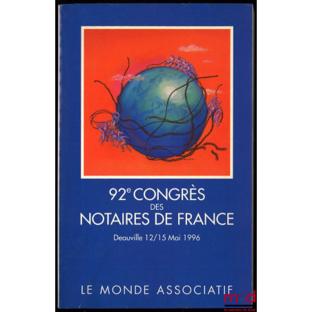 LE MONDE ASSOCIATIF, 92ème Congrès des Notaires de France, Deauville 12/15 mai 1996 ; Avant-propos de Georges Daublon