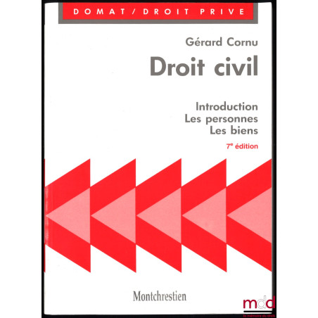 DROIT CIVIL, t. I : INTRODUCTION - LES PERSONNES - LES BIENS, 7e éd., coll. Précis Domat / Droit privé