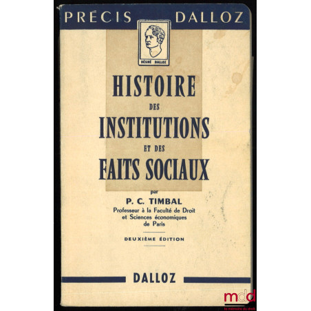 HISTOIRE DES INSTITUTIONS ET DES FAITS SOCIAUX, 2e éd., coll. Précis Dalloz