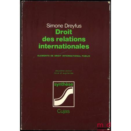DROIT DES RELATIONS INTERNATIONALES. ÉLÉMENTS DE DROIT INTERNATIONAL PUBLIC, 2e éd. revue et augmentée, coll. Synthèse