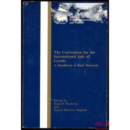 THE CONVENTION FOR THE INTERNATIONAL SALE OF GOODS : A Handbook of Basic Materials