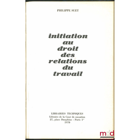 INITIATION AU DROIT DES RELATIONS DU TRAVAIL