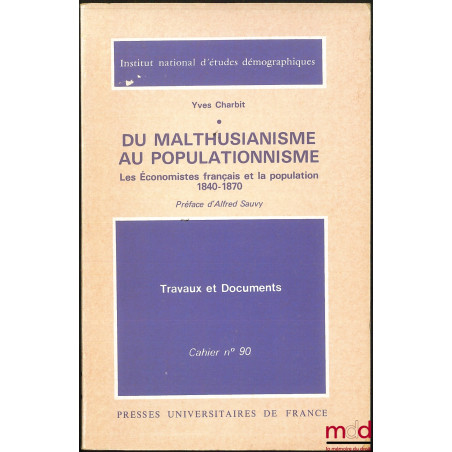 DU MALTHUSIANISME AU POPULATIONNISME. Les Économistes français et la population, 1840-1870, Préface d’Alfred Sauvy, Institut ...