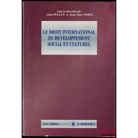LE DROIT INTERNATIONAL DU DÉVELOPPEMENT SOCIAL ET CULTUREL, sous la dir. de Alain Pellet et Jean-Marc Sorel
