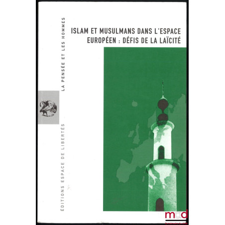 ISLAM ET MUSULMANS DANS L’ESPACE EUROPÉEN : DÉFIS DE LA LAÏCITÉ, dossier édité par Chemsi Cheref-Khan et Jacques Lemaire, act...