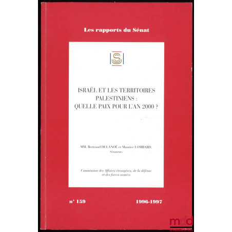 ISRAËL ET LES TERRITOIRES PALESTINIENS : QUELLE PAIX POUR L’AN 2000 ?, MM. Bertrand DELANOË et Maurice LOMBARD sénateurs, Com...