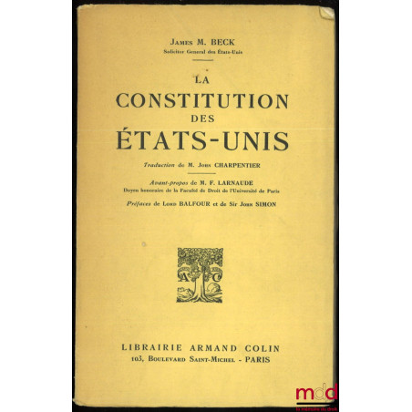 LA CONSTITUTION DES ÉTATS UNIS, tradudction de John Charpentier, Avant-propos de M. F. Larnaude, Préfaces de Lord Balfour et ...
