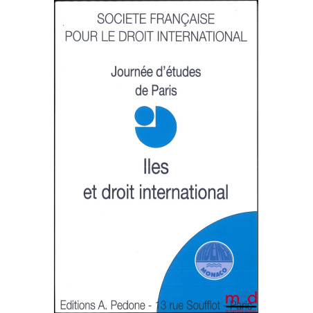 ÎLES ET DROIT INTERNATIONAL, Journée d’études de Paris du 30 sept. 2019, coll. de la Société Française pour le Droit Internat...