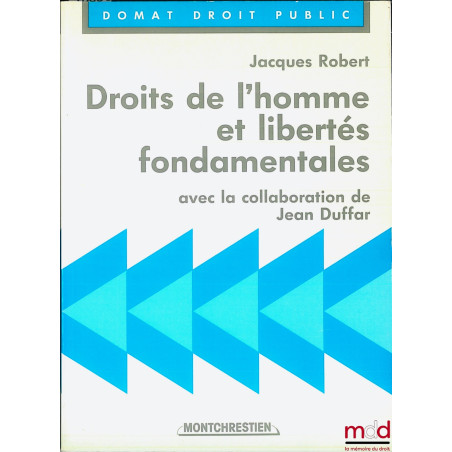 DROITS DE L’HOMME ET LIBERTÉS FONDAMENTALES, avec la collaboration de Jean Duffar, 5ème éd., coll. Domat Droit public