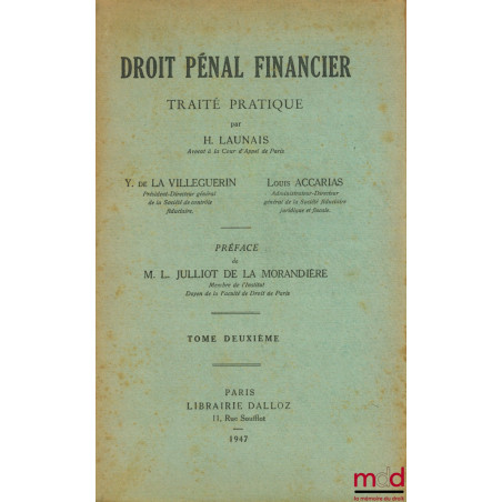 DROIT PÉNAL FINANCIER, TRAITÉ PRATIQUE, Préface L. Julliot de la Morandière, tome II