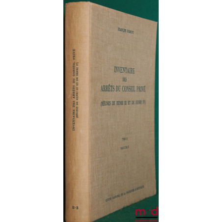 INVENTAIRE DES ARRÊTS DU CONSEIL PRIVÉ (RÈGNES DE HENRI III ET IV), t. II : RÈGNE DE HENRI IV, fasc. 3 : 1606 au 30 mai 1608