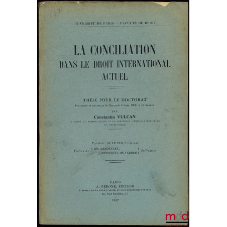 LA CONCILIATION DANS LE DROIT INTERNATIONAL ACTUEL, Université de Paris, faculté de droit