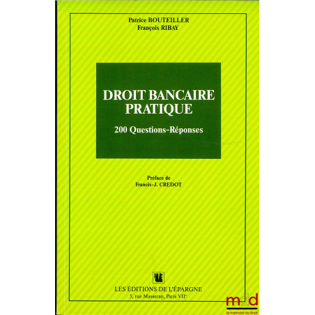 DROIT BANCAIRE PRATIQUE, 200 QUESTIONS - RÉPONSES