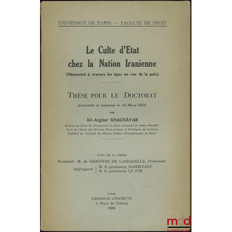 LE CULTE D’ÉTAT CHEZ LA NATION IRANIENNE (démontré à travers les âges en vue de la paix), Université de Paris, Faculté de droit