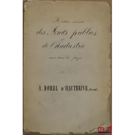 HISTOIRE SPÉCIALE DES FONDS PUBLICS ET DE L’INDUSTRIE DANS TOUS LES PAYS, extrait du Cours de la Banque