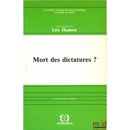 MORT DES DICTATURES ? Études et confrontations dirigées par Léo Hamon ; Assoc. française de sc. po. Université Paris I, coll....