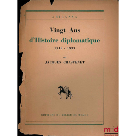 VINGT ANS D’HISTOIRE DIPLOMATIQUE 1919 - 1939, coll. Bilans