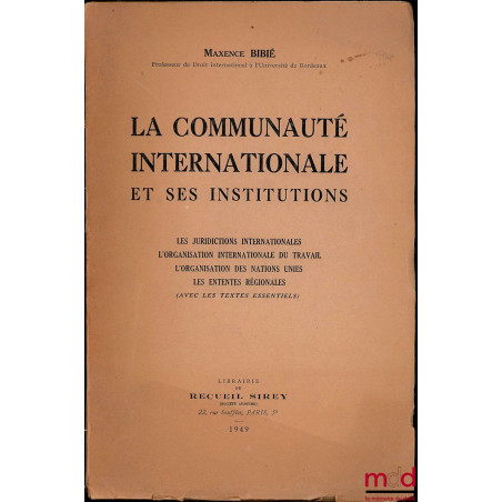LA COMMUNAUTÉ INTERNATIONALE ET SES INSTITUTIONS. Les juridictions internationales. L’organisation internationale du travail....