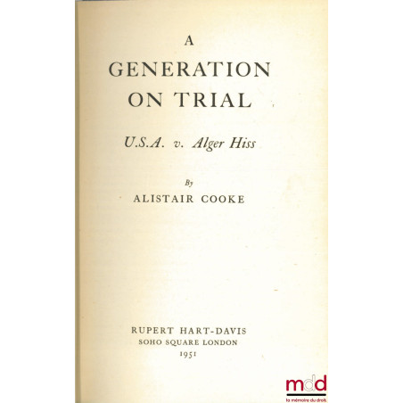 A GENERATION ON TRIAL. U.S.A. v. Alger Hiss