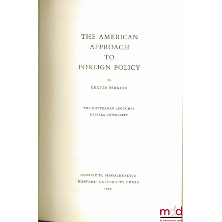 THE AMERICAN APPROACH TO FOREIGN POLICY, The Gottesman Lectures, Uppsala University