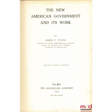 THE NEW AMERICAN GOVERNMENT AND ITS WORK, 2ème Revised Edition