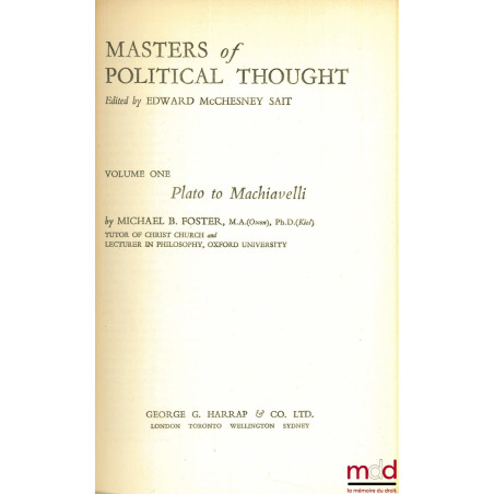 MASTERS OF POLITICAL THOUGHT edited by Edward McCHESNEY SAIT, t. I : Plato to Machiavelli ; t. 2 : Machiavelli to Bentham ; r...