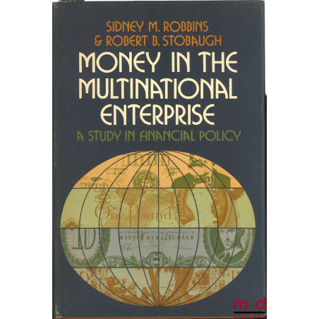 MONEY IN THE MULTINATIONAL ENTERPRISE. A STUDY IN FINANCIAL POLICY