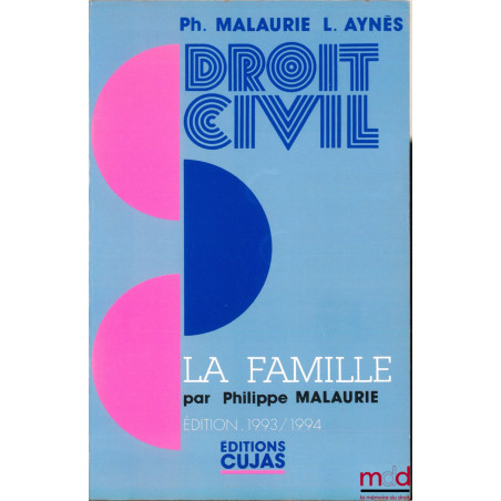 COURS DE DROIT CIVIL : LA FAMILLE, par Philippe Malaurie, 4ème éd. mise à jour le 29 août 1993