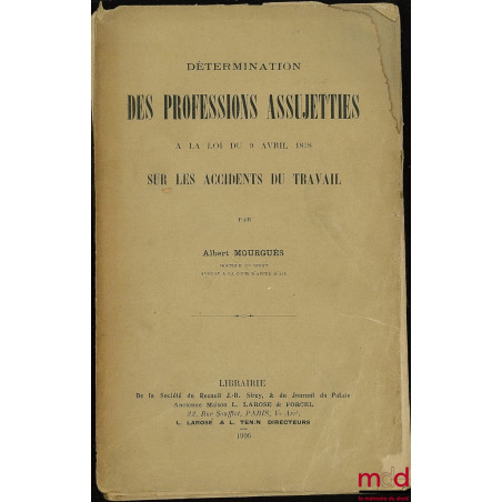 DÉTERMINATION DES PROFESSIONS ASSUJETTIES À LA LOI DU 9 AVRIL 1898 SUR LES ACCIDENTS DU TRAVAIL