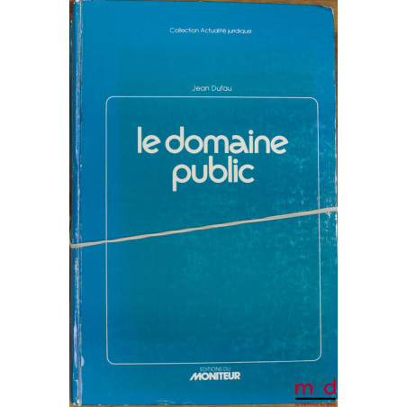 LE DOMAINE PUBLIC, coll. Actualité juridique