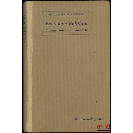 ÉCONOMIE POLITIQUE COMMERCIALE ET INDUSTRIELLE, Bibl. des Écoles pratiques de Commerce et d’Industrie, 12ème éd. refondue et ...